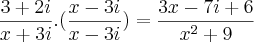 \frac{3+2i}{x+3i}.(\frac{x-3i}{x-3i})=\frac{3x-7i+6}{{x}^{2}+9}