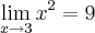 \lim_{x\rightarrow3}x^2=9 \lim_{x\rightarrow3}x^2=9