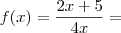 f(x) = \frac{2x+5}{4x}=