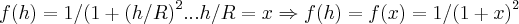 f(h)=1/{(1+(h/R)}^{2}...h/R=x\Rightarrow f(h)=f(x)=1/{(1+x)}^{2}