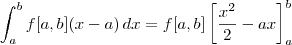 \int_{a}^{b} f[a,b] (x-a) \, dx = f[a,b] \left[ \frac{x^2}{2}-ax\right]_{a}^{b}