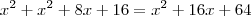 x^2+x^2+8x+16=x^2+16x+64