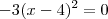 -3(x-4)^2 =0
