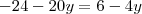 - 24 - 20y = 6 - 4y