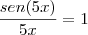 \frac{sen(5x)}{5x} = 1