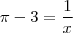 \pi-3=\dfrac{1}{x}