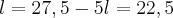 l=27,5-5
l=22,5