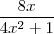 \frac{8x}{4x^2 + 1}