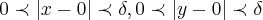 0\prec\left|x-0 \right|\prec\delta,0\prec\left|y-0 \right|\prec\delta