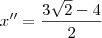 x'' = \frac{3\sqrt{2} - 4}{2}