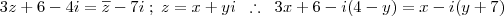 3z+6-4i = \overline {z} -7i  \; ; \; z = x + yi \; \; \therefore \; \; 3x + 6 -i(4-y) = x - i(y+7)