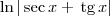 \ln |\sec x + \,\textrm{tg}\,x|