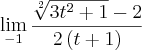 \lim_{-1} \frac{\sqrt[2]{3{t}^{2}+1}-2}{2\left(t+1 \right)}
