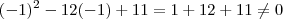 (-1)^2 - 12(-1) +11   = 1 +12 + 11  \neq  0