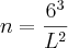 n=\frac{6^3}{L^2} n=\frac{6^3}{L^2}