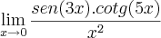 \lim_{x\rightarrow 0}\frac{sen(3x).cotg(5x)}{x^2}