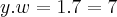 y.w=1.7=7