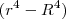 (r^4 - R^4)
