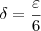 \delta = \frac{\varepsilon}{6} \delta = \frac{\varepsilon}{6}