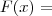 F(x)= F(x)=