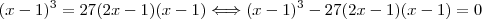(x-1)^3=27(2x-1)(x-1)\Longleftrightarrow (x-1)^3-27(2x-1)(x-1)=0