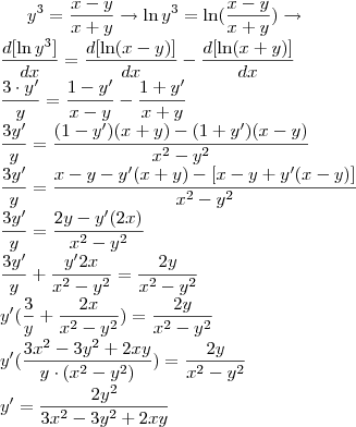 y^3=\frac{x-y}{x+y}\to\ln{y^3}=\ln(\frac{x-y}{x+y})\to\\ \frac{d[\ln y^3]}{dx}=\frac{d[\ln(x-y)]}{dx}-\frac{d[\ln(x+y)]}{dx}\\ \frac{3\cdot y'}{y}=\frac{1-y'}{x-y}-\frac{1+y'}{x+y}\\ \frac{3y'}{y}=\frac{(1-y')(x+y)-(1+y')(x-y)}{x^2-y^2}\\ \frac{3y'}{y}=\frac{x-y-y'(x+y)-[x-y+y'(x-y)]}{x^2-y^2}\\ \frac{3y'}{y}=\frac{2y-y'(2x)}{x^2-y^2}\\ \frac{3y'}{y}+\frac{y'2x}{x^2-y^2}=\frac{2y}{x^2-y^2}\\ y'(\frac{3}{y}+\frac{2x}{x^2-y^2})=\frac{2y}{x^2-y^2}\\ y'(\frac{3x^2-3y^2+2xy}{y\cdot(x^2-y^2)})=\frac{2y}{x^2-y^2}\\ y'=\frac{2y^2}{3x^2-3y^2+2xy}