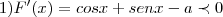 1)F'(x)=cosx+senx-a\prec 0