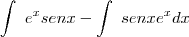 \int~e^{x}senx - \int~senxe^{x}dx \int~e^{x}senx - \int~senxe^{x}dx