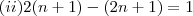 (ii) 2(n+1) -(2n+1) = 1