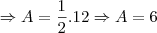 \Rightarrow A = \frac12.12 \Rightarrow A=6