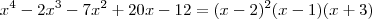 x^4 - 2x^3 - 7x^2 + 20x - 12=(x-2)^2(x-1)(x+3)