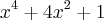 {x}^{4}+{4x}^{2}+1 {x}^{4}+{4x}^{2}+1