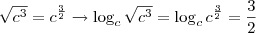 \sqrt{c^3} = c^{\frac{3}{2}} \rightarrow \log_c \sqrt{c^3} = \log_c c^{\frac{3}{2}} = \frac{3}{2}