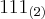 {111}_{(2)}