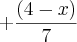 + \frac{(4-x)}{7}