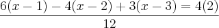 \frac{6(x-1)-4(x-2)+3(x-3)=4(2)}{12}