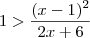 1 > \frac{(x-1)^2 }{2x + 6 } 1 > \frac{(x-1)^2 }{2x + 6 }