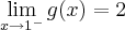 \lim_{x\rightarrow{1}^{-}}g(x)=2