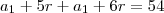 a_1+5r+a_1+6r=54