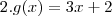 2.g(x) = 3x + 2