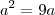 {a}^{2}=9a {a}^{2}=9a