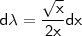 \mathsf{d\lambda = \frac{\sqrt{x}}{2x} dx} \mathsf{d\lambda = \frac{\sqrt{x}}{2x} dx}