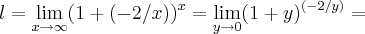 l=\lim_{x\rightarrow \infty}(1+(-2/x))^{x}=\lim_{y\rightarrow 0}(1+y)^{(-2/y)}=