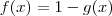 f(x) = 1 - g(x)