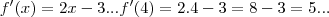 f'(x)=2x-3...f'(4)=2.4-3=8-3=5... f'(x)=2x-3...f'(4)=2.4-3=8-3=5...