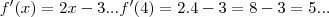 f'(x)=2x-3...f'(4)=2.4-3=8-3=5...