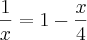 \frac{1}{x} = 1-\frac{x}{4} \frac{1}{x} = 1-\frac{x}{4}