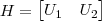 H = \begin{bmatrix} U_1 & U_2 \end{bmatrix}