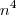 n^4 n^4