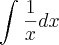 \int_{}^{}\frac{1}{x}dx \int_{}^{}\frac{1}{x}dx